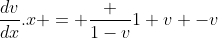 \frac{dv}{dx}.x = \frac {1-v}{1+v} -v