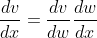\frac{dv}{dx}=\frac{dv}{dw}\frac{dw}{dx}