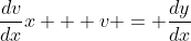 \frac{dv}{dx}x + v = \frac{dy}{dx}