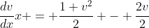 \frac{dv}{dx}x = \frac{1+v^2}{2} - \frac{2v}{2}