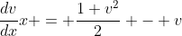\frac{dv}{dx}x = \frac{1+v^2}{2} - v