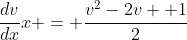 \frac{dv}{dx}x = \frac{v^2-2v +1}{2}
