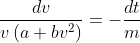 \frac{dv}{v\left(a+bv^2\right)}=-\frac{dt}{m}