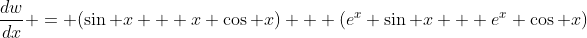 \frac{dw}{dx} = (\sin x + x \cos x) + (e^x \sin x + e^x \cos x)