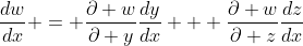 \frac{dw}{dx} = \frac{\partial w}{\partial y}\frac{dy}{dx} + \frac{\partial w}{\partial z}\frac{dz}{dx}