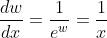 \frac{dw}{dx}=\frac{1}{e^w}=\frac{1}{x}