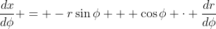 \frac{dx}{d\phi} = -r\sin{\phi} + \cos{\phi} \cdot \frac{dr}{d\phi}