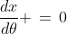 \frac{dx}{d\theta} \,=\,0