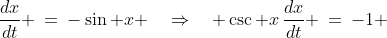 \frac{dx}{dt} \:=\:-\sin x \quad\Rightarrow\quad \csc x\,\frac{dx}{dt} \:=\:-1 