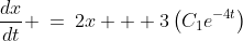 \frac{dx}{dt} \:=\:2x + 3\left(C_1e^{-4t}\right)
