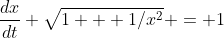 \frac{dx}{dt} \sqrt{1 + 1/x^2} = 1