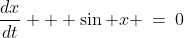 \frac{dx}{dt} + \sin x \:=\:0