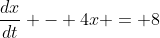 \frac{dx}{dt} - 4x = 8