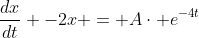 \frac{dx}{dt} -2x = A\cdot e^{-4t}