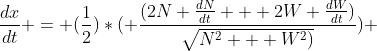 \frac{dx}{dt} = (\frac{1}{2})*( \frac{(2N \frac{dN}{dt} + 2W \frac{dW}{dt})}{\sqrt{N^2 + W^2)}}) 