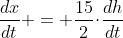 \frac{dx}{dt} = \frac{15}{2}\!\cdot\!\frac{dh}{dt}