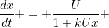 \frac{dx}{dt} = \frac{U}{1+kUx} 