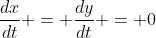 \frac{dx}{dt} = \frac{dy}{dt} = 0