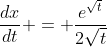 \frac{dx}{dt} = \frac{e^{\sqrt{t}}}{2\sqrt{t}}