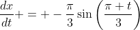 \frac{dx}{dt} = -\frac{\pi}{3}\sin\left(\frac{\pi t}{3}\right)