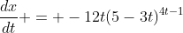 \frac{dx}{dt} = -12t(5-3t)^{4t-1}