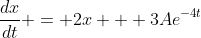 \frac{dx}{dt} = 2x + 3Ae^{-4t}