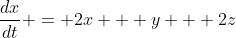 \frac{dx}{dt} = 2x + y + 2z