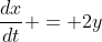 \frac{dx}{dt} = 2y