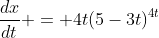 \frac{dx}{dt} = 4t(5-3t)^{4t}