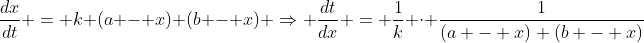\frac{dx}{dt} = k (a - x) (b - x) \Rightarrow \frac{dt}{dx} = \frac{1}{k} \cdot \frac{1}{(a - x) (b - x)}
