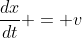 \frac{dx}{dt} = v