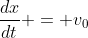 \frac{dx}{dt} = v_0