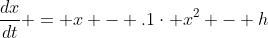 \frac{dx}{dt} = x - .1\cdot x^{2} - h
