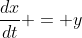 \frac{dx}{dt} = y