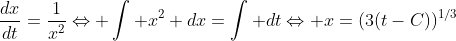 \frac{dx}{dt}=\frac{1}{x^2}\Leftrightarrow \int x^2 dx=\int dt\Leftrightarrow x=(3(t-C))^{1/3}