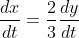 \frac{dx}{dt}=\frac{2}{3}\frac{dy}{dt}
