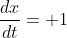 \frac{dx}{dt}= 1