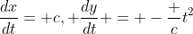 \frac{dx}{dt}= c, \frac{dy}{dt} = -\frac c{t^2}