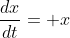 \frac{dx}{dt}= x