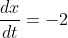 \frac{dx}{dt}=-2