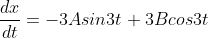 \frac{dx}{dt}=-3Asin3t+3Bcos3t