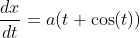 \frac{dx}{dt}=a(t \cos(t))
