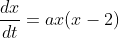 \frac{dx}{dt}=ax(x-2)