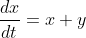 \frac{dx}{dt}=x+y