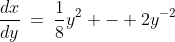 \frac{dx}{dy}\:=\:\frac{1}{8}y^2 - 2y^{-2}