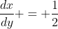 \frac{dx}{dy} = \frac{1}{2}