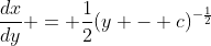 \frac{dx}{dy} = \frac{1}{2}(y - c)^{-\frac{1}{2}}
