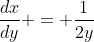 \frac{dx}{dy} = \frac{1}{2y}