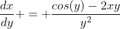 \frac{dx}{dy} = \frac{cos(y)-2xy}{y^2}
