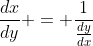 \frac{dx}{dy} = \frac1{\frac{dy}{dx}}